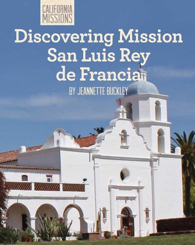 Discovering Mission San Luis Rey De Francia Jeannette Buckley