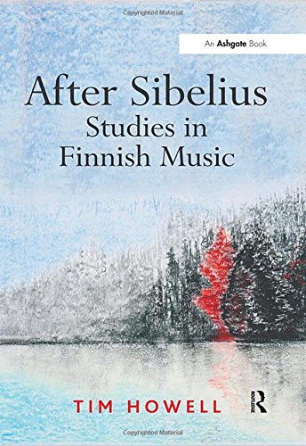 After Sibelius Studies In Finnish Music Tim Howell