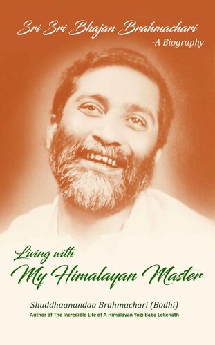 Living With My Himalayan Master Sri Sri Bhajan Brahmachari A Biography Shuddhaanandaa Brahmachari