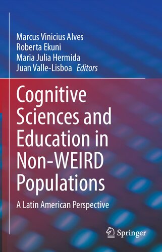 Cognitive Sciences And Education In Nonweird Populations A Latin American Perspective 1st Edition Marcus Vinicius Alves