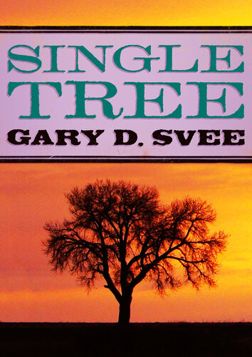 Single Tree Gary D Svee