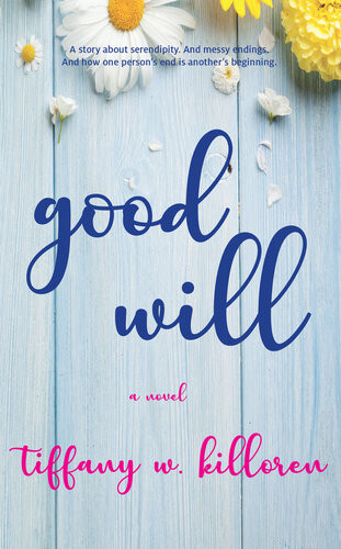 Good Will A Novel Tiffany W Killoren