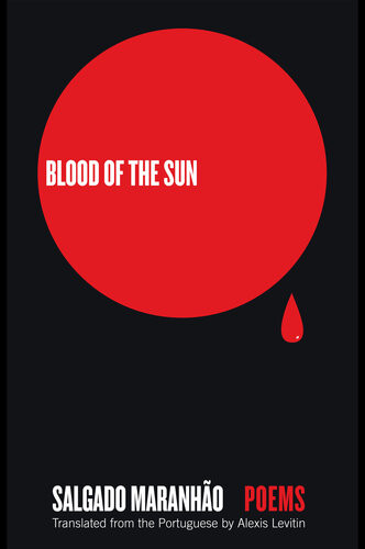 Blood Of The Sun Poems 1st Edition Salgado Maranho