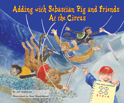 Adding With Sebastian Pig And Friends At The Circus Jill Anderson