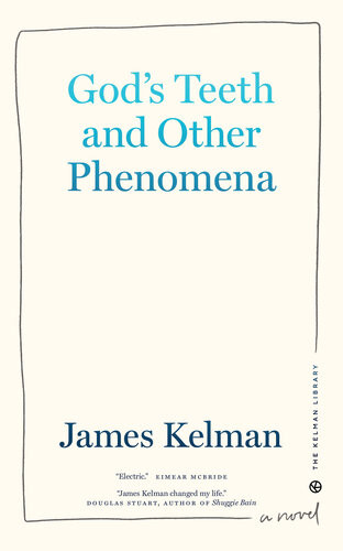 Gods Teeth And Other Phenomena James Kelman
