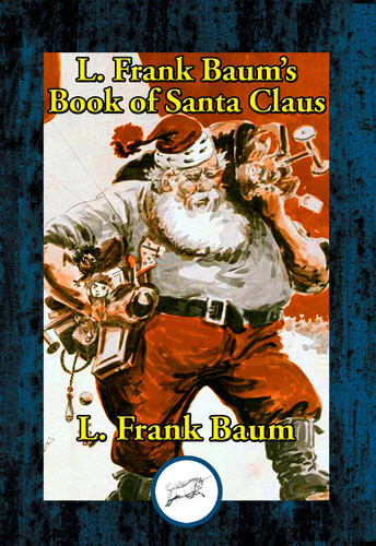 L Frank Baums Book Of Santa Claus The Life And Adventures Of Santa Claus A Kidnapped Santa Claus L Frank Baum