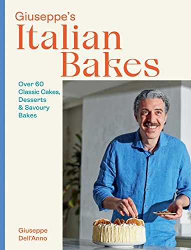 Giuseppes Italian Bakes Over 60 Classic Cakes Desserts And Savoury Bakes Giuseppe Dellanno