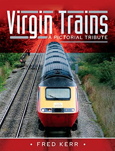 Virgin Trains A Pictorial Tribute Fred Kerr
