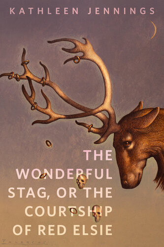 The Wonderful Stag Or The Courtship Of Red Elsie A Torcom Original Kathleen Jennings