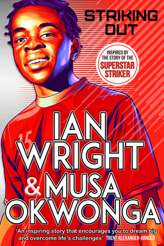 Striking Out Ian Wright Musa Okwonga