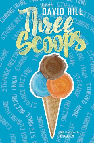 Three Scoops Stories By David Hill David Hill Onetree House Publishers