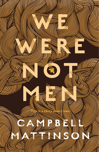 We Were Not Men Campbell Mattinson
