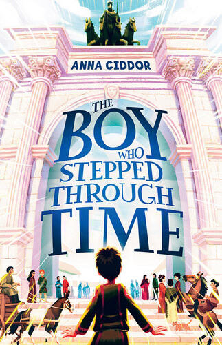 The Boy Who Stepped Through Time Anna Ciddor