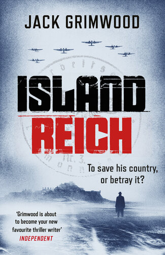 Island Reich The Atmospheric Wwii Thriller Perfect For Fans Of Simon Scarrow And Robert Harris Jack Grimwood