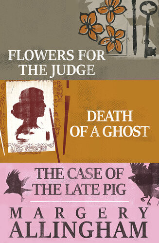 Flowers For The Judge Death Of A Ghost And The Case Of The Late Pig Margery Allingham