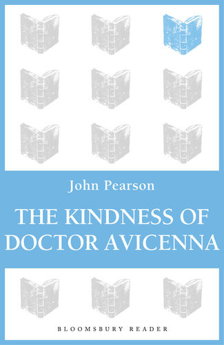 The Kindness Of Doctor Avicenna John Pearson