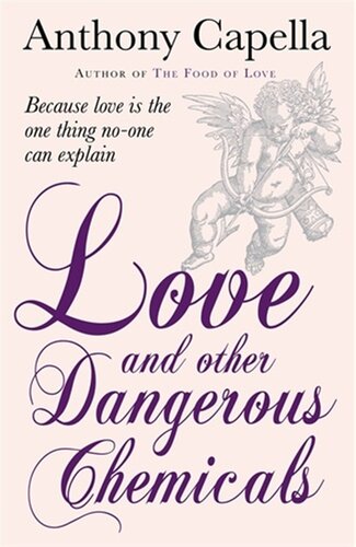 Love And Other Dangerous Chemicals Anthony Capella