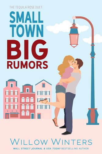 Small Town Big Rumors The Tequila Rose Duet Willow Winters