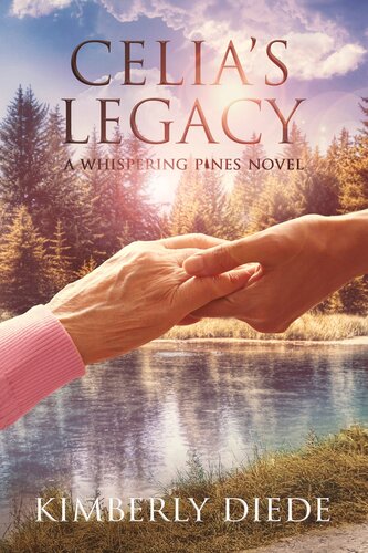 Celias Legacy A Whispering Pines Novel Kimberly Diede