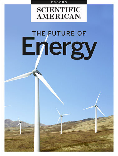 The Future Of Energy Scientific American Editors