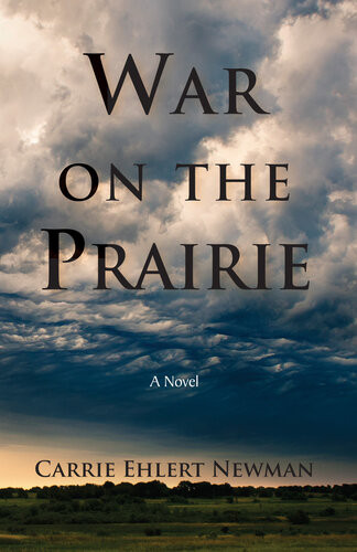 War On The Prairie Carrie Ehlert Newman