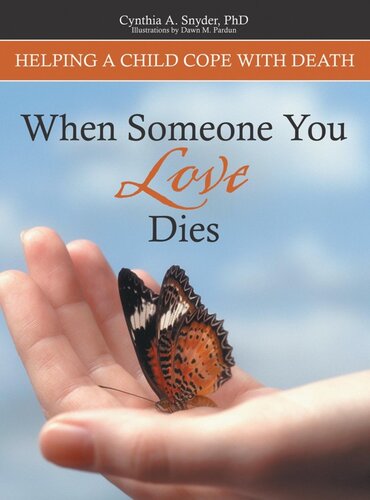 When Someone You Love Dies Helping A Child Cope With Death Cynthia A Snyder