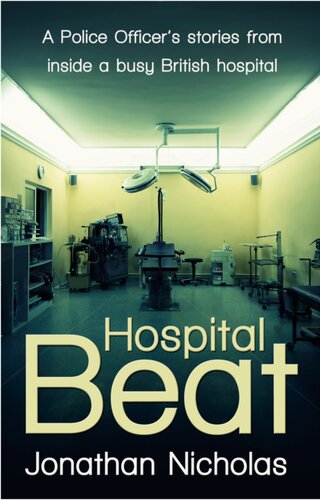 Hospital Beat A Police Officers Stories From Inside A Busy British Hospital Jonathan Nicholas