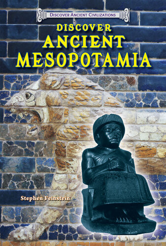 Discover Ancient Mesopotamia Stephen Feinstein