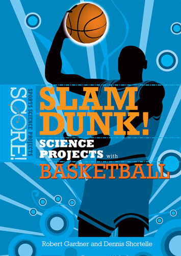 Slam Dunk Science Projects With Basketball Robert Gardner Dennis Shortelle