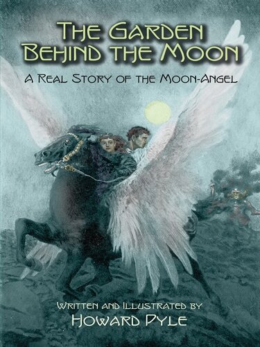 The Garden Behind The Moon A Real Story Of The Moonangel Howard Pyle