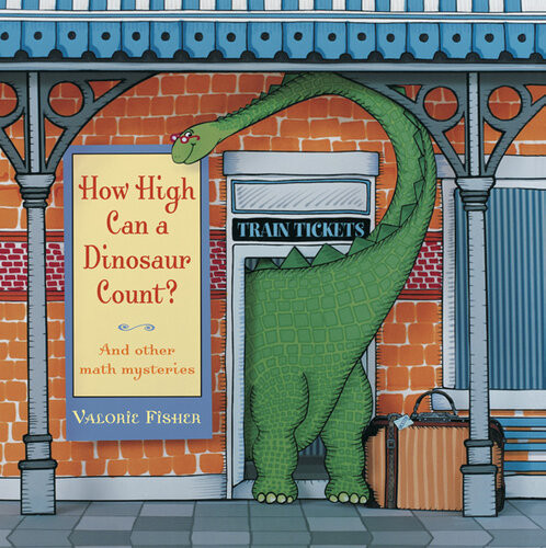 How High Can A Dinosaur Count And Other Math Mysteries Valorie Fisher