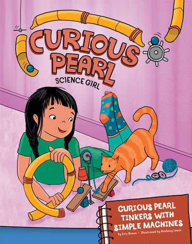 Curious Pearl Tinkers With Simple Machines 4d An Augmented Reading Science Experience Eric Braun