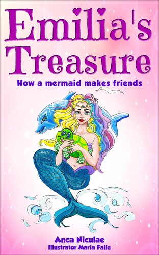 Emilias Treasurehow A Mermaid Makes Friends Anca Niculae