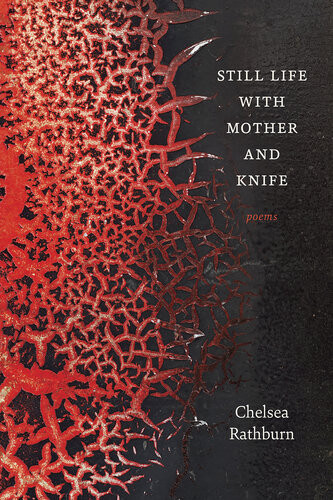 Still Life With Mother And Knife Poems Chelsea Rathburn