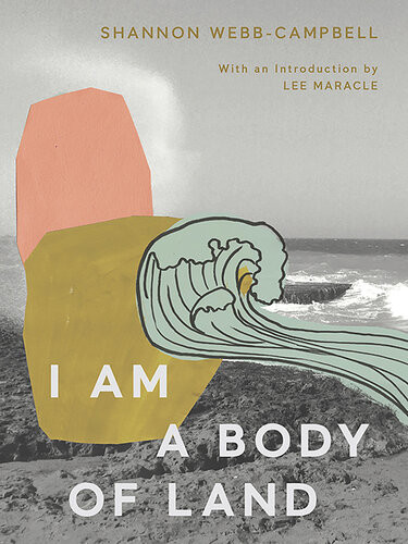 I Am A Body Of Land Shannon Webbcampbell Lee Maracle