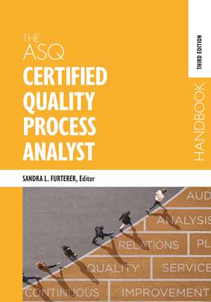 The Asq Certified Quality Process Analyst Handbook Third Edition Sandra L Furterer