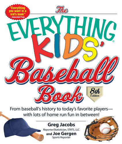 The Everything Kids Baseball Book From Baseballs History To Todays Favorite Playerswith Lots Of Home Run Fun In Between Greg Jacobs