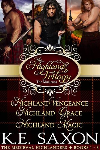 The Highlands Trilogy Highland Vengeance Highland Grace Highland Magic The Maclean Family Saga Ke Saxon