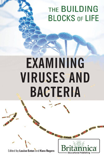 Examining Viruses And Bacteria The Building Blocks Of Life Louise Eaton Ed Kara Rogers Ed