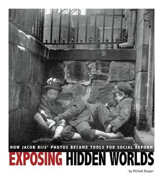 Exposing Hidden Worlds How Jacob Riis Photos Became Tools For Social Reform Michael Burgan