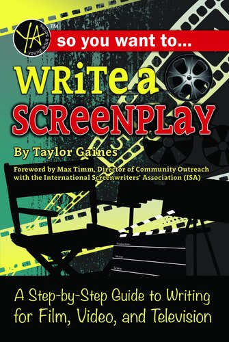 So You Want To Write A Screenplay A Stepbystep Guide To Writing For Film Video And Television Taylor Gaines