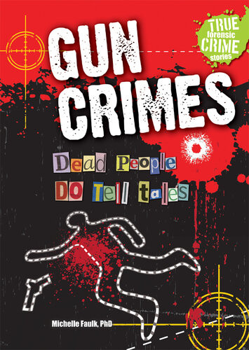 Gun Crimes Dead People Do Tell Tales Michelle Faulk Phd