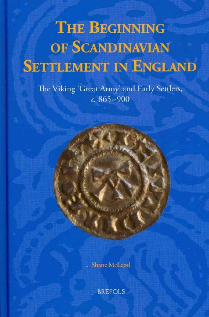 The Beginning Of Scandinavian Settlement In England The Viking Great Army And Early Settlers C 865900 Shane Mcleod
