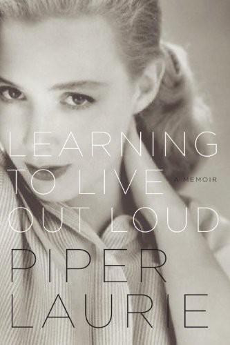 Learning To Live Out Loud A Memoir Piper Laurie