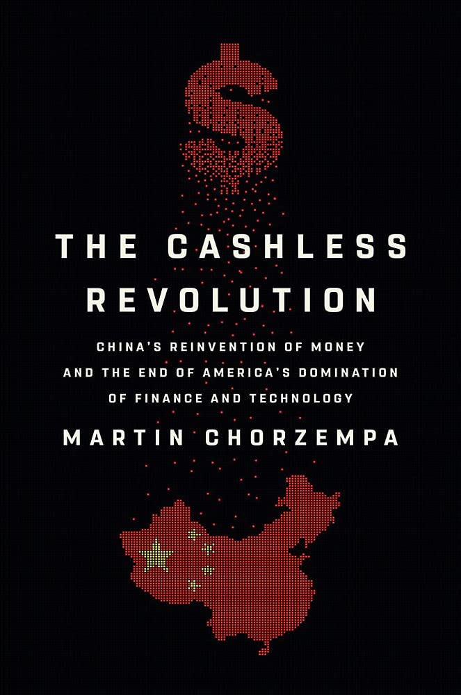 The Cashless Revolution Chinas Reinvention Of Money And The End Of Americas Domination Of Finance And Technology Martin Chorzempa