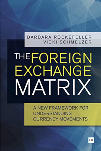 The Foreign Exchange Matrix 1st Edition Barbara Rockefeller Vicki Schmelzer
