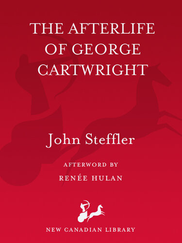 The Afterlife Of George Cartwright John Steffler