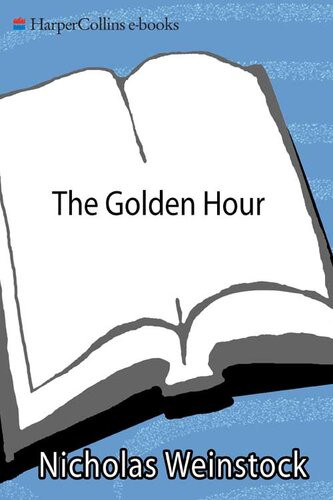 The Golden Hour A Novel Nicholas Weinstock
