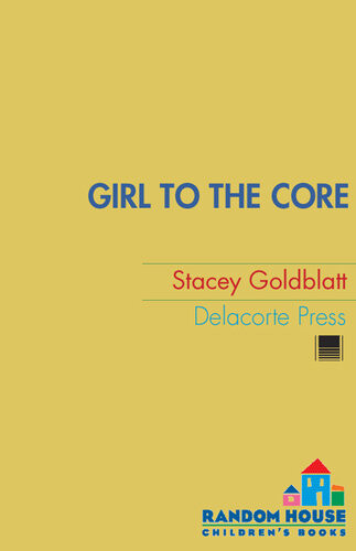 Girl To The Core Stacey Goldblatt
