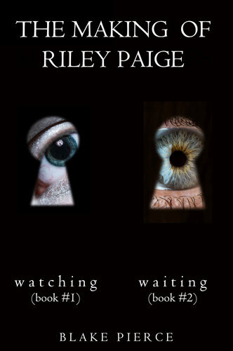 The Making Of Riley Paige Bundle Watching 1 Blake Pierce